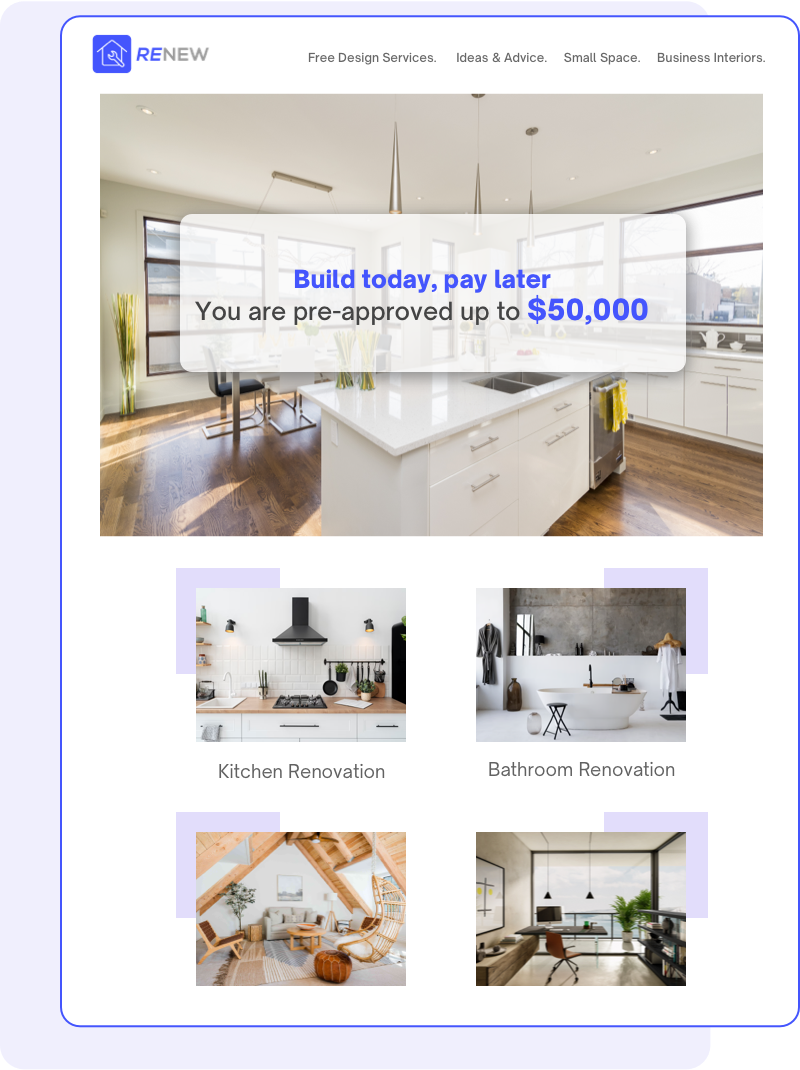 Pre-approved offers to promote home improvement financing right at the first visit.
